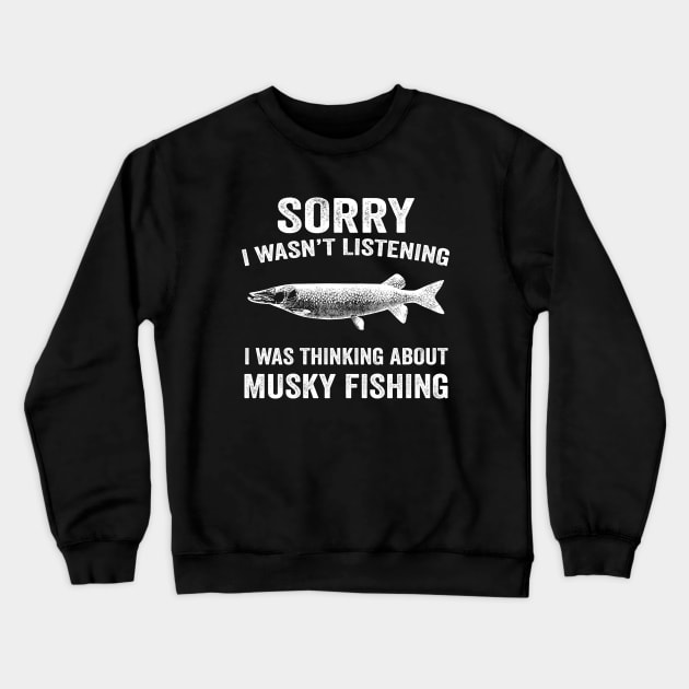 I was thinking about Musky fishing Crewneck Sweatshirt by ChrifBouglas